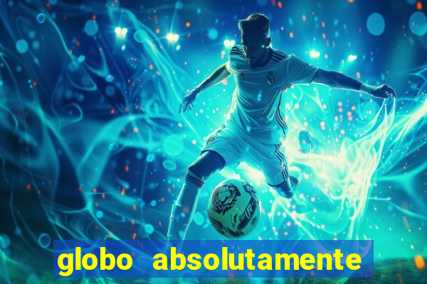 globo absolutamente sobretudo 2018